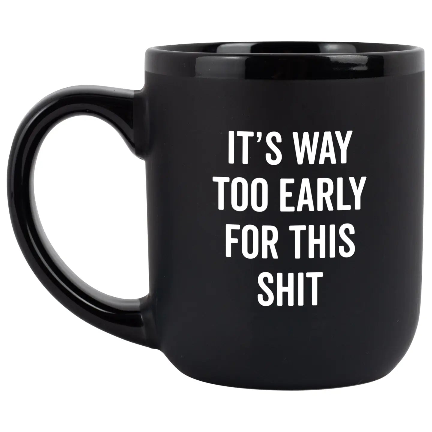 Its Way Too Early Mug