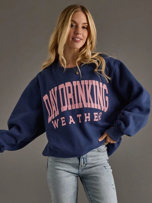 Day Drinking Weather Sweatshirt