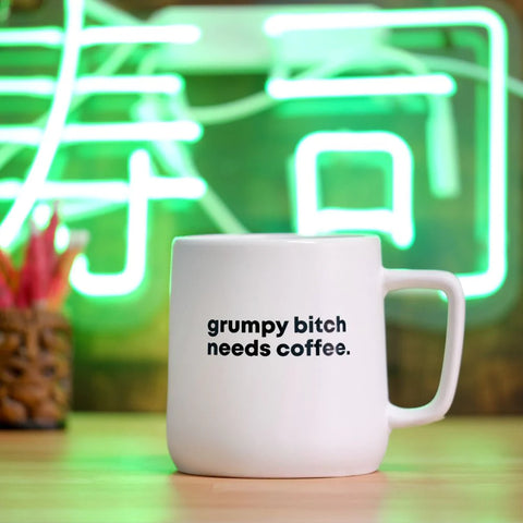 Grumpy B*tch needs a Coffee Mug